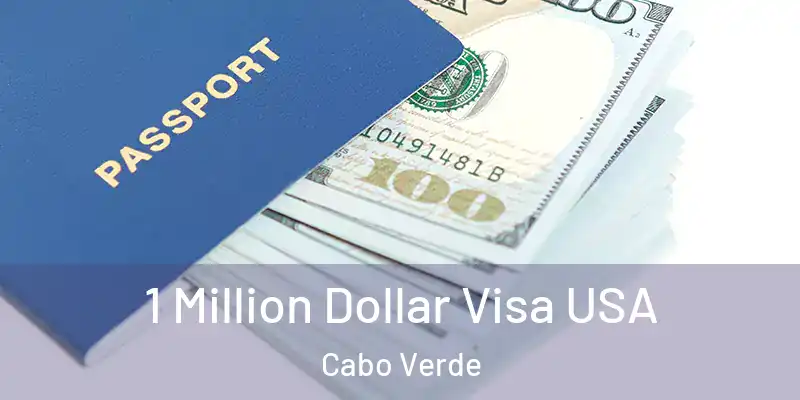 1 Million Dollar Visa USA Cabo Verde