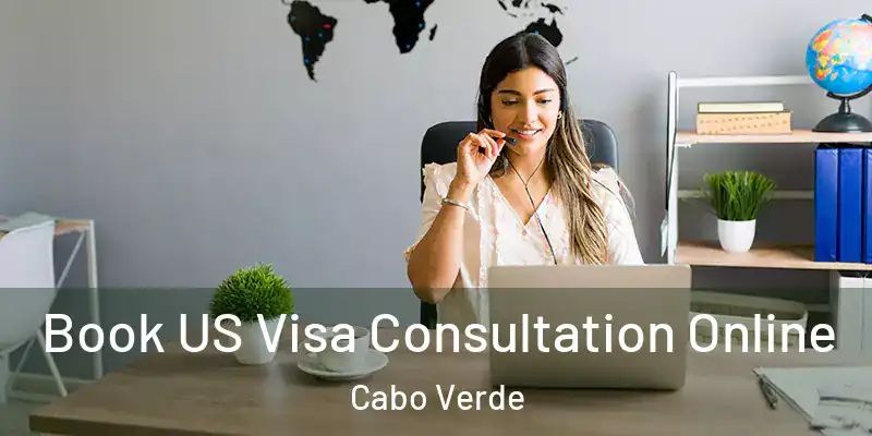  Book US Visa Consultation Online Cabo Verde