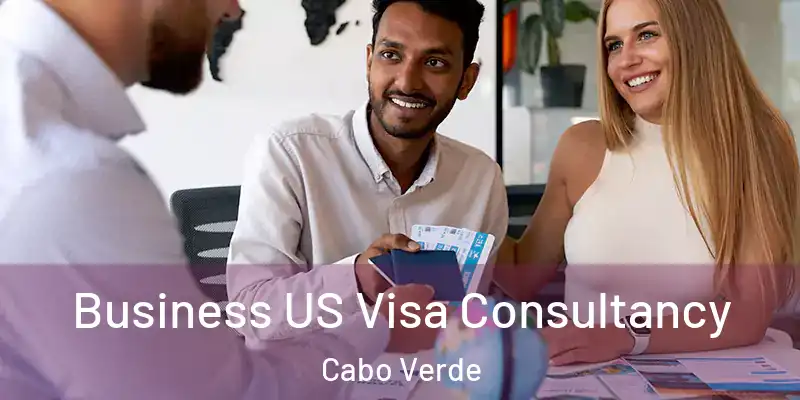 Business US Visa Consultancy Cabo Verde