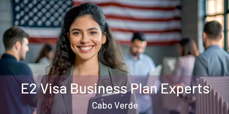 E2 Visa Business Plan Experts Cabo Verde