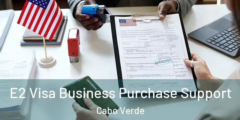 E2 Visa Business Purchase Support Cabo Verde