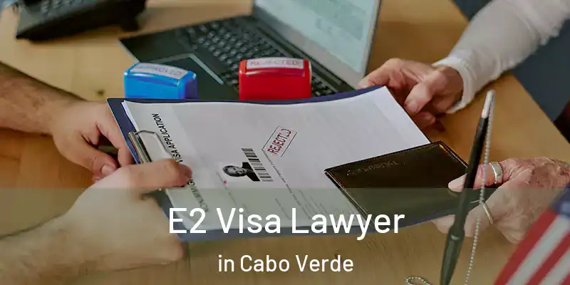 E2 Visa Lawyer in Cabo Verde