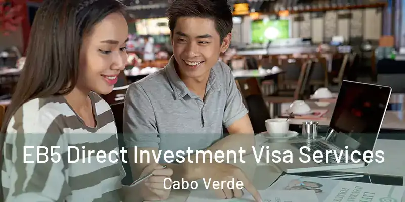 EB5 Direct Investment Visa Services Cabo Verde