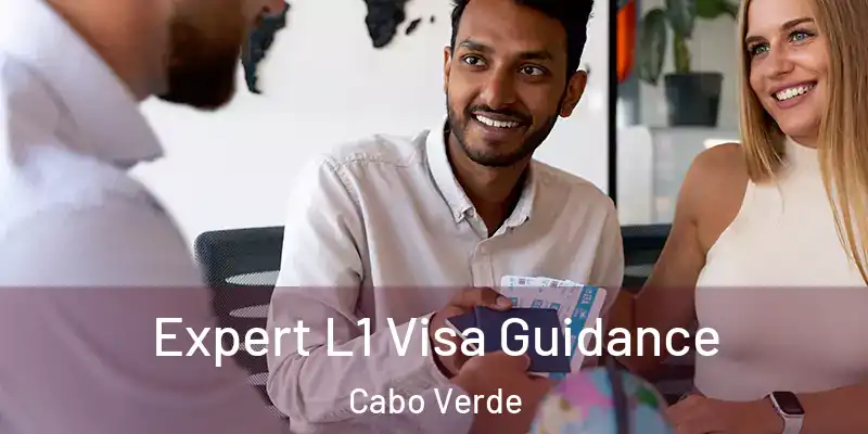 Expert L1 Visa Guidance Cabo Verde