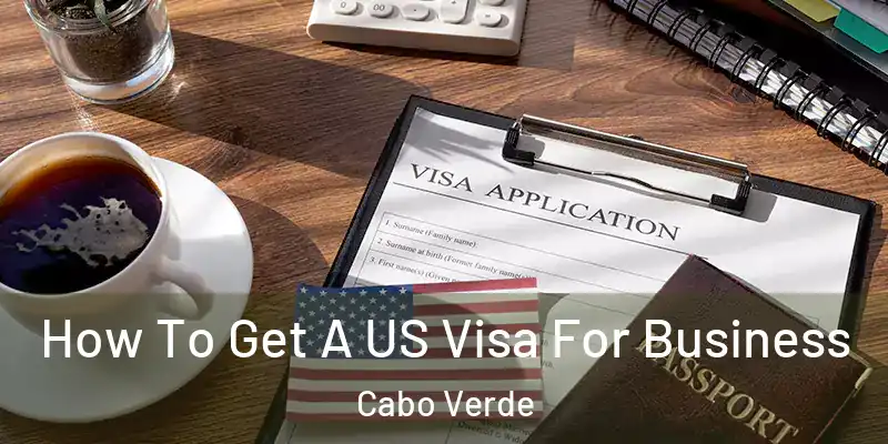  How To Get A US Visa For Business Cabo Verde