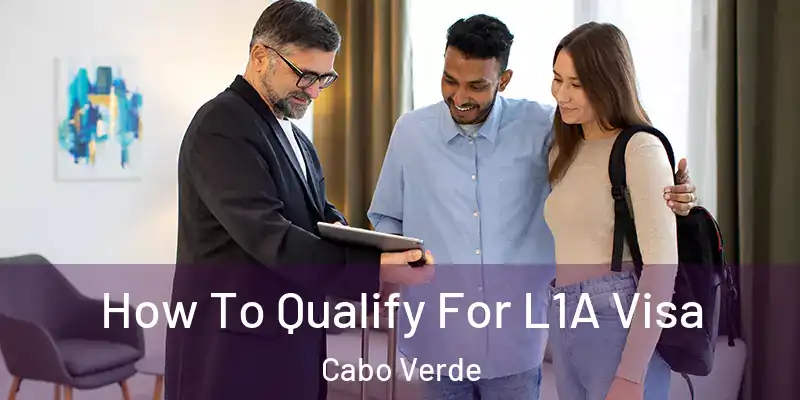 How To Qualify For L1A Visa Cabo Verde