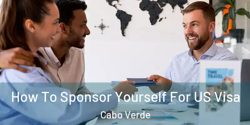  How To Sponsor Yourself For US Visa Cabo Verde