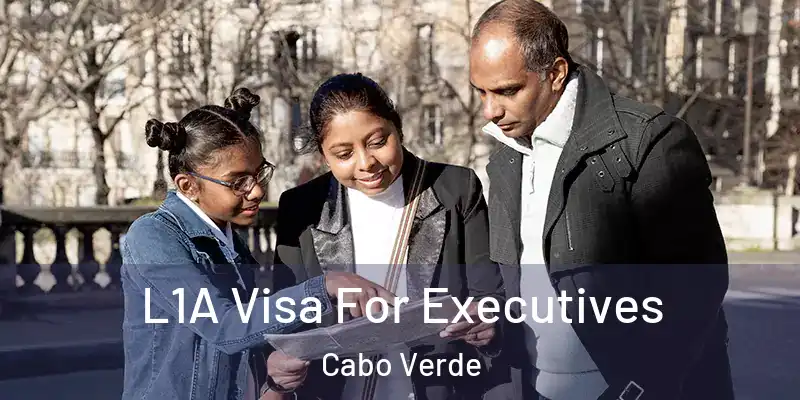 L1A Visa For Executives Cabo Verde