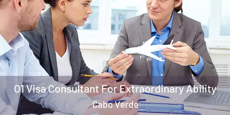  O1 Visa Consultant For Extraordinary Ability Cabo Verde