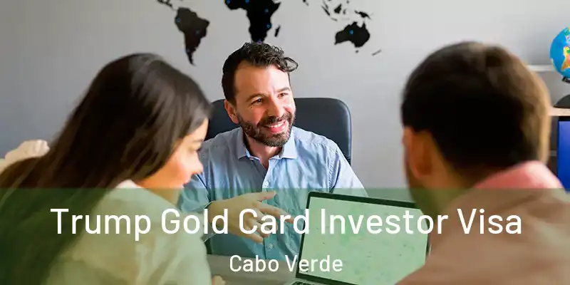  Trump Gold Card Investor Visa Cabo Verde