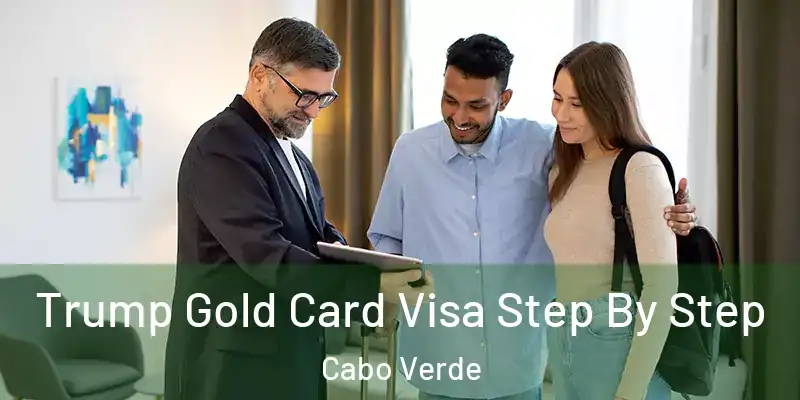Trump Gold Card Visa Step By Step Cabo Verde
