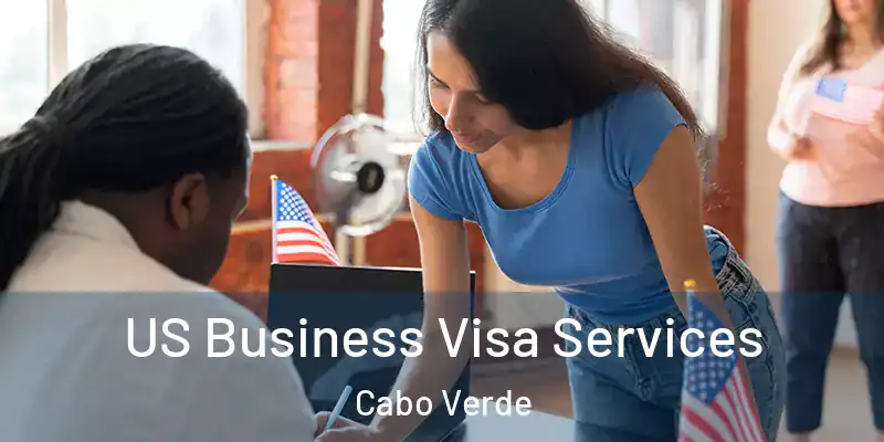 US Business Visa Services Cabo Verde