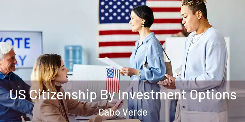  US Citizenship By Investment Options Cabo Verde
