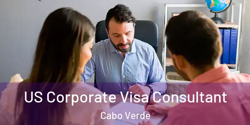 US Corporate Visa Consultant Cabo Verde