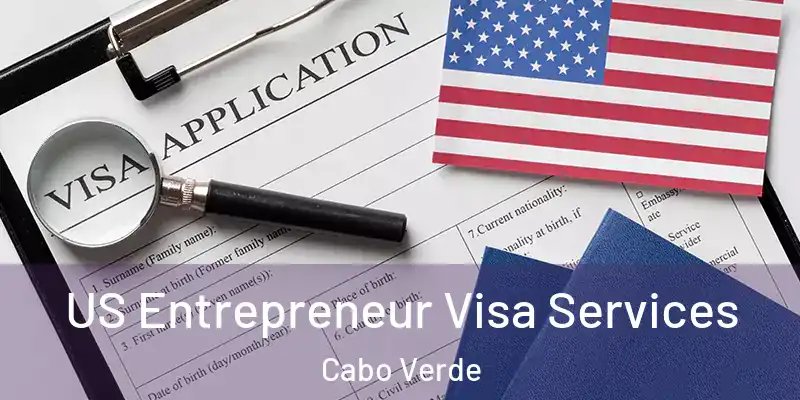 US Entrepreneur Visa Services Cabo Verde