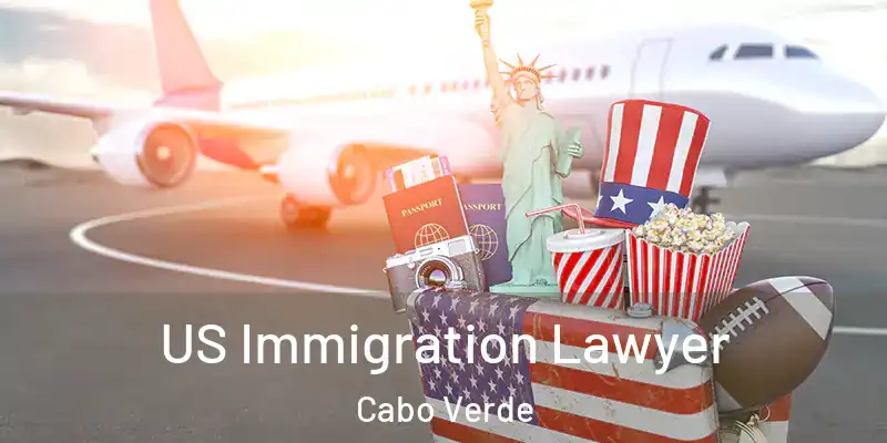  US Immigration Lawyer Cabo Verde