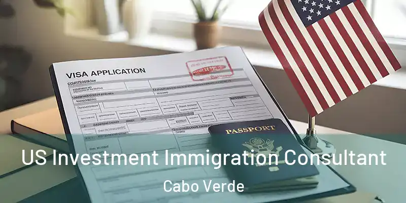 US Investment Immigration Consultant Cabo Verde