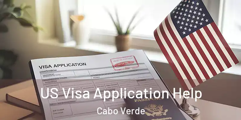 US Visa Application Help Cabo Verde