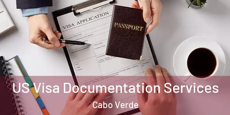 US Visa Documentation Services Cabo Verde