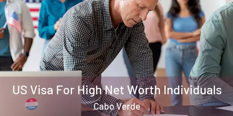 US Visa For High Net Worth Individuals Cabo Verde