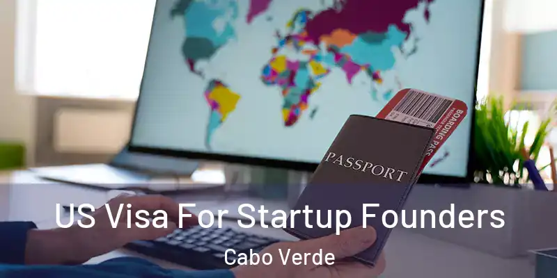 US Visa For Startup Founders Cabo Verde