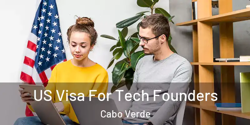 US Visa For Tech Founders Cabo Verde