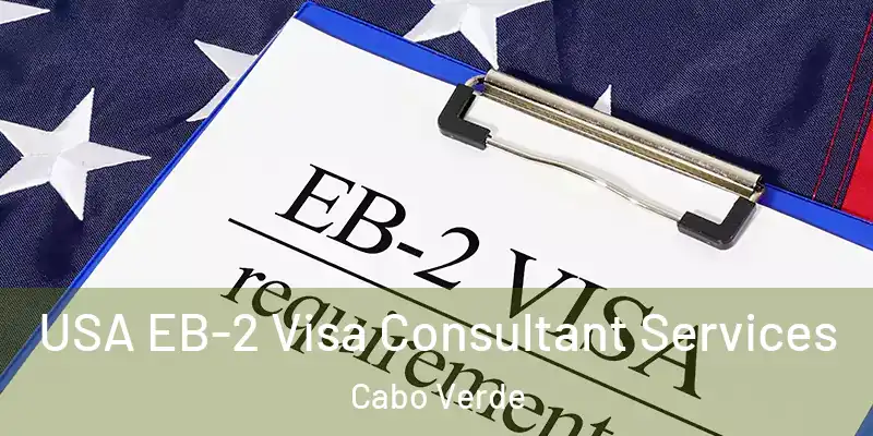 USA EB-2 Visa Consultant Services Cabo Verde